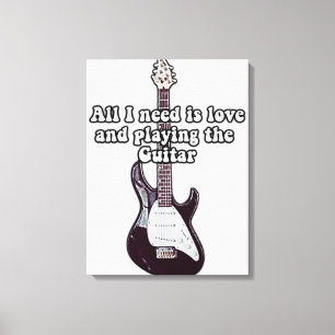 Lienzo Todo lo que necesito es amor y tocar la guitarra.