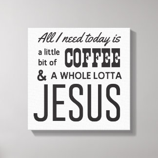 Lienzo Todo lo que necesito hoy es un poco de café
