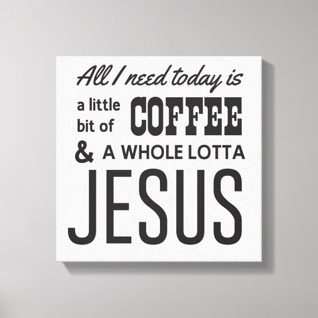 Lienzo Todo lo que necesito hoy es un poco de café (Anverso)