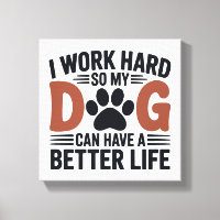 Trabajo Duro Así Que Mi Perro Vive Mejor - Dibujar