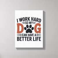 Trabajo Duro Así Que Mi Perro Vive Mejor - Dibujar