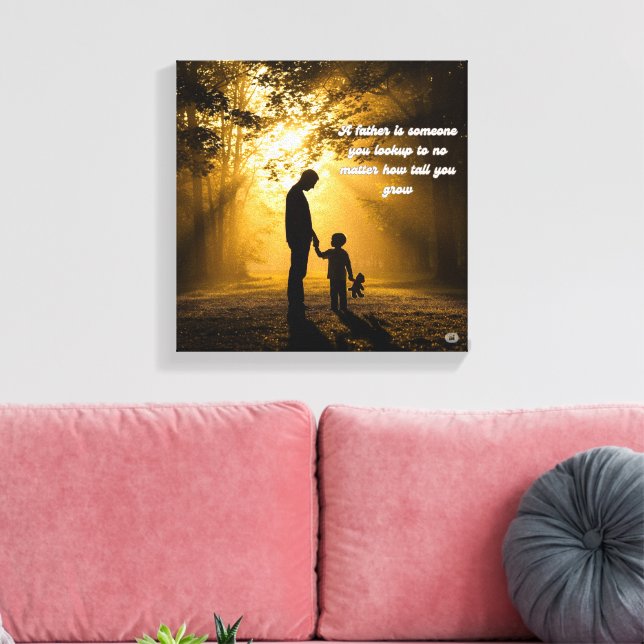 Lienzo 🖼️ Un Padre Es Alguien Que Miras En El Muro De Ar (Insitu (Sala de estar))