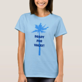 Listo Para La Camiseta Azul De La Palm Tree Vacay