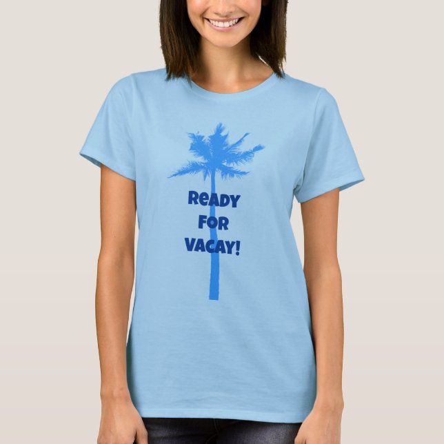 Listo Para La Camiseta Azul De La Palm Tree Vacay (Anverso)