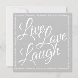 Live Love Laugh Elegant White Script Gray Greeting