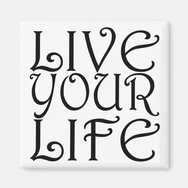 "Live Your Life", imán cuadrado (Frente)