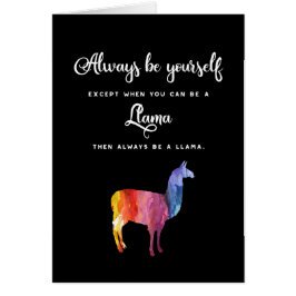 Llama. Sea siempre usted mismo a menos que…