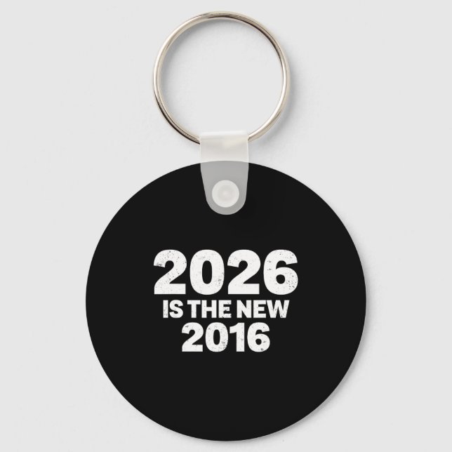 Llavero 2026 Is The New 2016 Funny Quote Nostalgic Vibes  (Anverso)