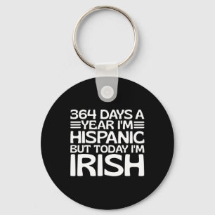 Llavero 364 Días Al Año Soy Hispano Pero Hoy Soy Irlandés