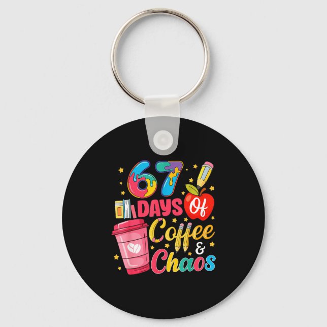 Llavero 67 Days Of Coffee And Chaos Funny Teacher Student  (Anverso)