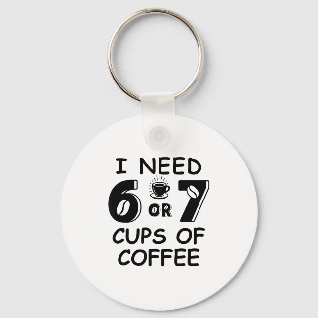 Llavero 67 Meme Teacher 6 7 Coffee C Need Six Seven Coffee (Anverso)