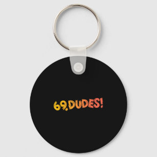 Llavero ¡69, Dudes! Cita retro divertida de Chiste 80