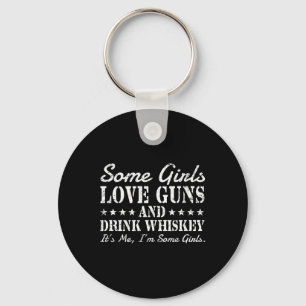 Llavero A algunos chicas les encantan las armas beber whis