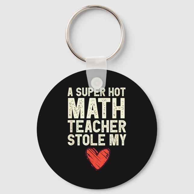 Llavero A Super Hot Math Teacher Stole My Heart Valentines (Anverso)