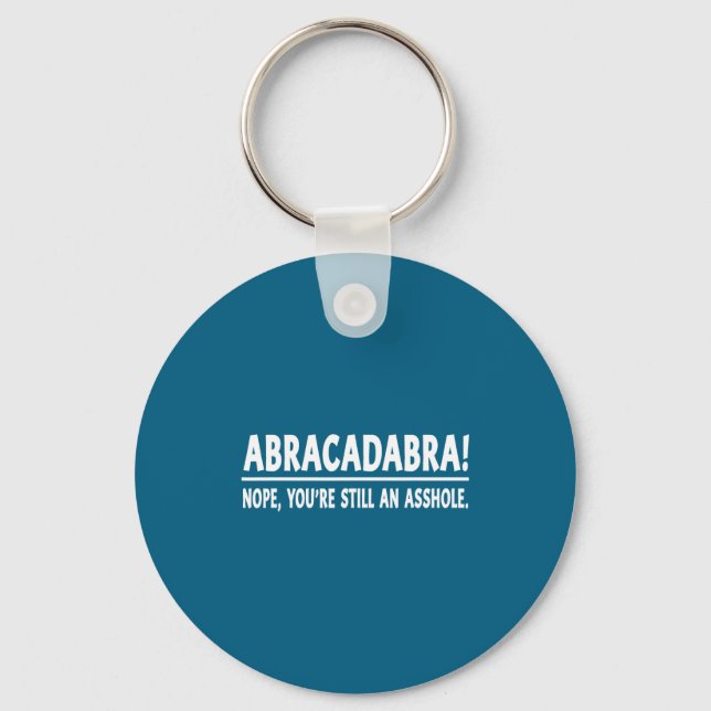 Llavero Abracadabra Nope You're Still An Hole Funny Quotes (Anverso)