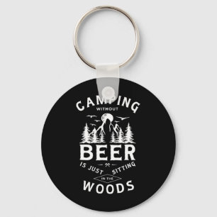 Llavero Acampar sin cerveza es solo sentarse en el bosque