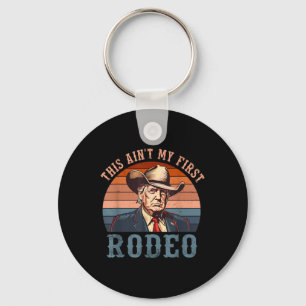 Llavero Aint My First Rodeo Shirt Western Cowboy Funny Tru