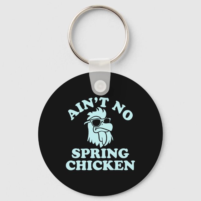 Llavero Ain't No Spring Chicken Funny Design  (Anverso)