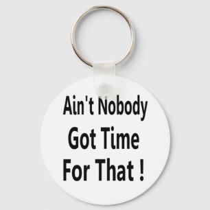 Llavero Ain't Nobody Got Time For That Meme