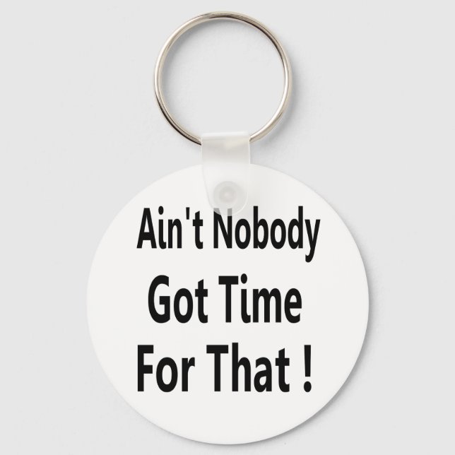 Llavero Ain't Nobody Got Time For That Meme (Anverso)