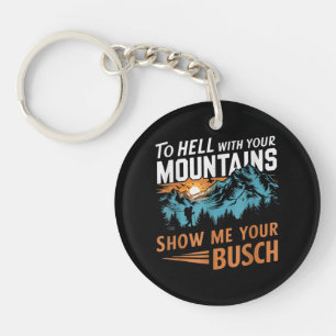 Llavero al infierno con tus montañas Muéstrame tu Busch