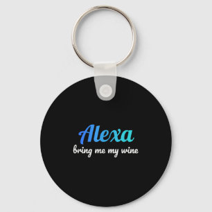 Llavero Alexa Funny Cita Tráeme Mi Vino