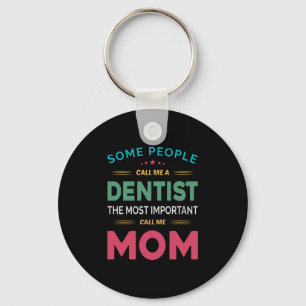Llavero Algunas Personas Me Llaman Madre Dentista