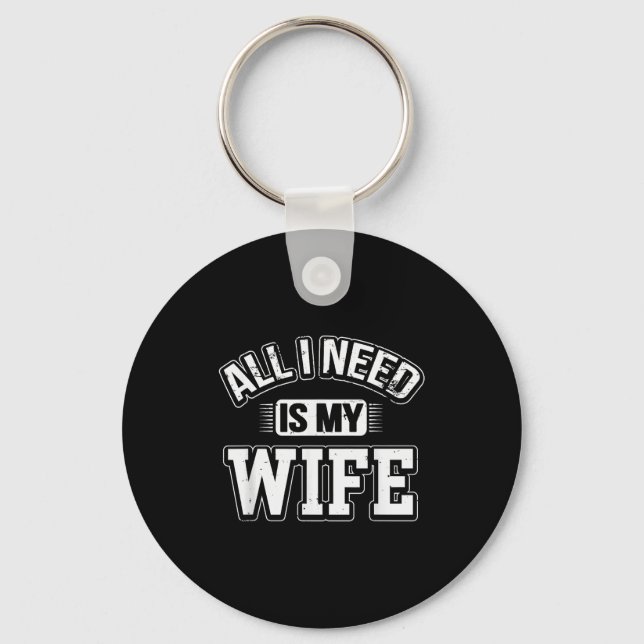 Llavero All I Need Is My Wife Sarcastic Husband To Be Chri (Anverso)