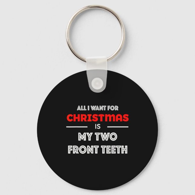 Llavero All I Want For Christmas Is My Two Front Teeth Fun (Anverso)