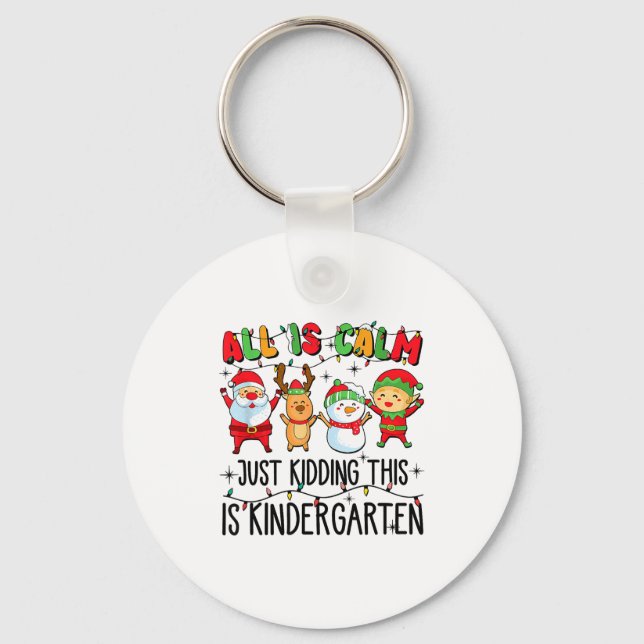 Llavero All Is Calm Just Kidding This Is Kindergarten  (Anverso)