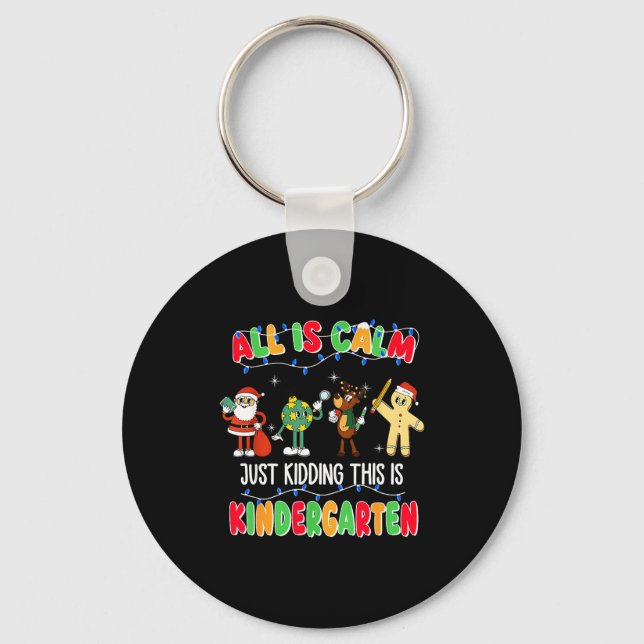 Llavero All Is Calm Just Kidding This Is Kindergarten Chri (Anverso)