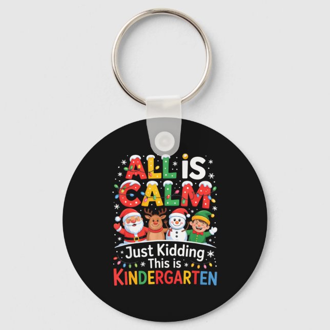 Llavero All Is Calm Just Kidding This Is Kindergarten Chri (Anverso)