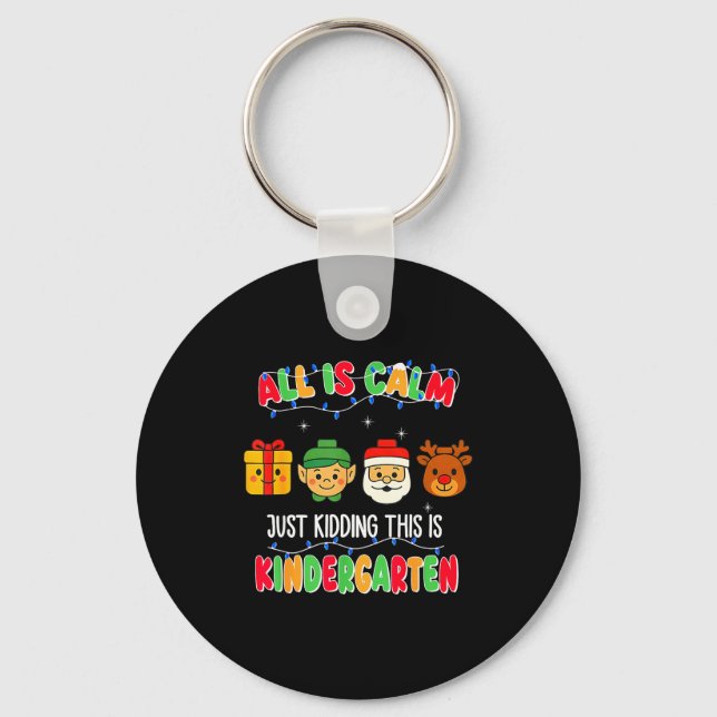 Llavero All Is Calm Just Kidding This Is Kindergarten Chri (Anverso)