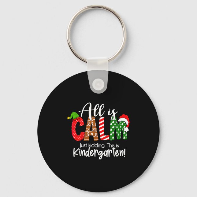 Llavero All Is Calm Just Kidding This Is Kindergarten Chri (Anverso)