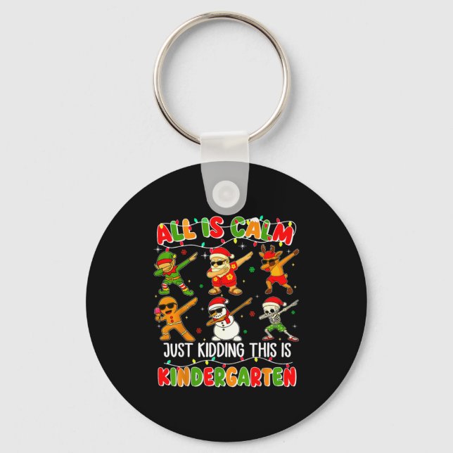 Llavero All Is Calm Just Kidding This Is Kindergarten Chri (Anverso)