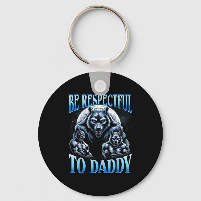 Llavero Alpha Wolf Be Respectful To Daddy Funny Meme Cring (Anverso)