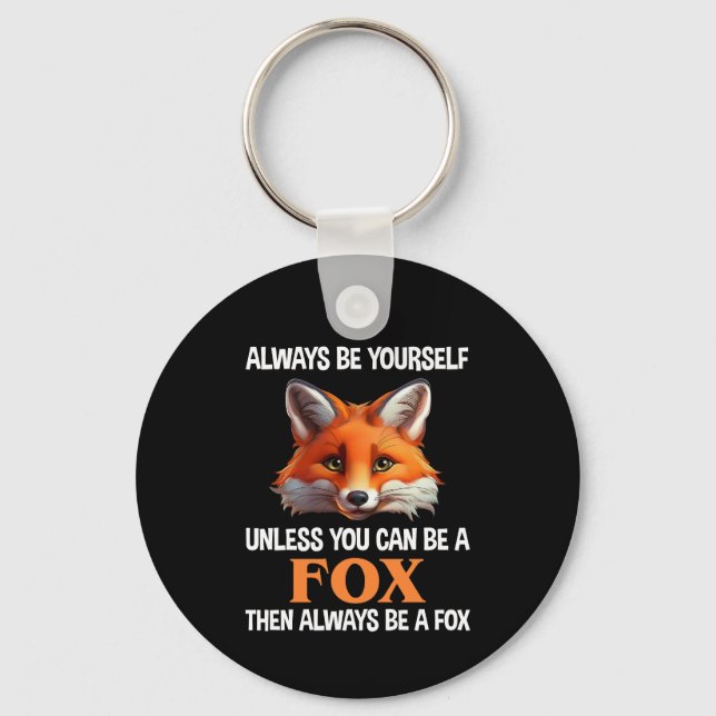 Llavero Always Be Yourself Unless You Can Be A Fox (Anverso)