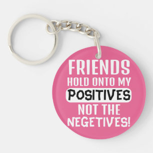 Llavero ¡Amigos aferran a mis positivos, no a los negativo