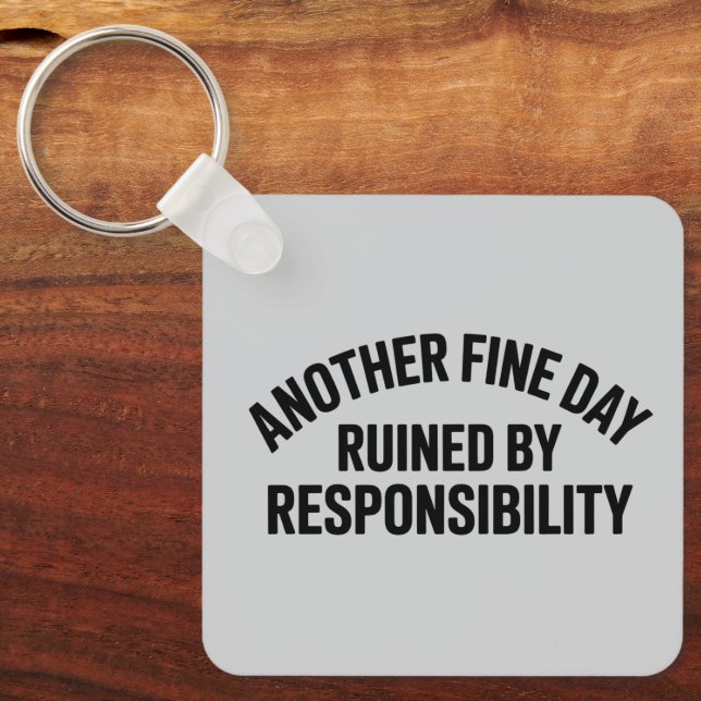 Llavero Another Fine Day Ruined by Responsibility Funny  (Anverso)