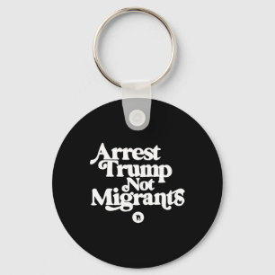 Llavero Anti Trump - Arrestar a Trump No a Migrantes 5