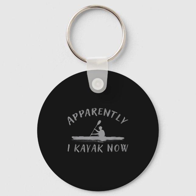 Llavero Apparently I Kayak Now Funny Kayaking Saying Kayak (Anverso)