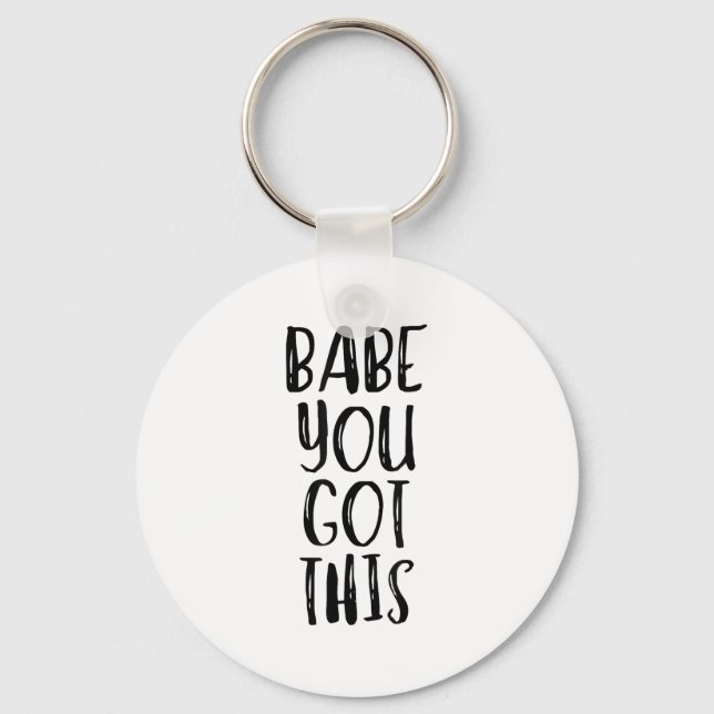 Llavero Babe You Got This - Uplifting Motivational Slogan  (Anverso)