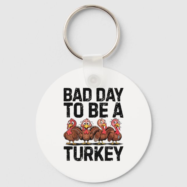 Llavero Bad Day To Be A Turkey Funny Thanksgiving  (Anverso)
