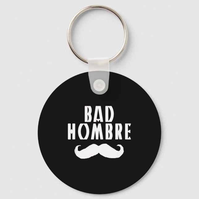 Llavero Bad Hombre With Mustache Funny Trump  (Anverso)