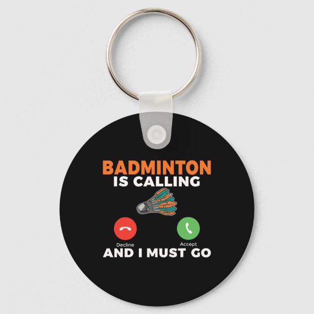 Llavero Badminton Está Llamando Y Debo Ir A Badminton (Anverso)