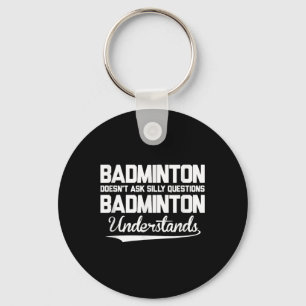 Llavero Badminton no hace preguntas tontas a Badminton Un