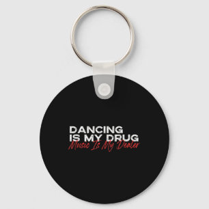 Llavero Bailar es mi música de drogas