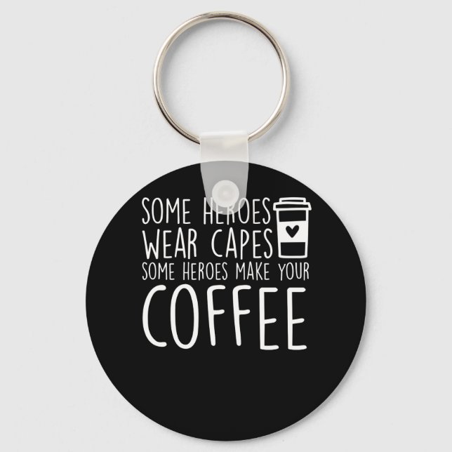Llavero Baristas Some Heroes Make Your Coffee (Anverso)