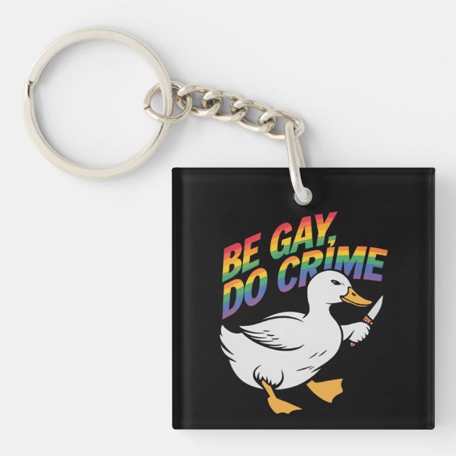 Llavero Be Gay Do Crime Funny Goose Rainbow Prim LGBTQ (Frente)