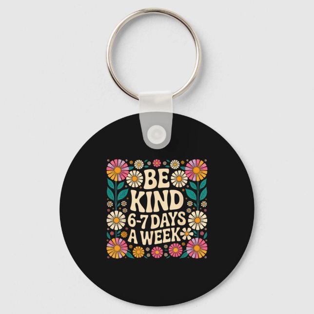 Llavero Be Kind 6-7 Days A Week  (Anverso)